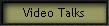 Video Talks